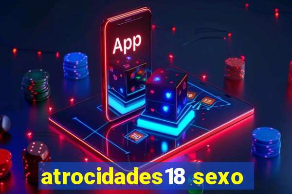 atrocidades18 sexo